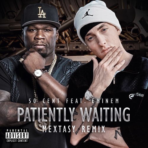 Stream 50Cent feat. Eminem - Patiently Waiting (Mextasy Remix) by Mextasy |  Listen online for free on SoundCloud