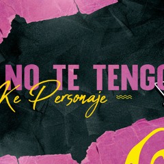 Si No Te Tengo (Remix) - Dj Fido Ft. Maxi Hernandez Dj - KE PERSONAJE