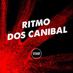 RITMO DOS CANIBAL (feat. Prime Funk)