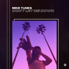 Mike Tunes - Don't Let Me Down