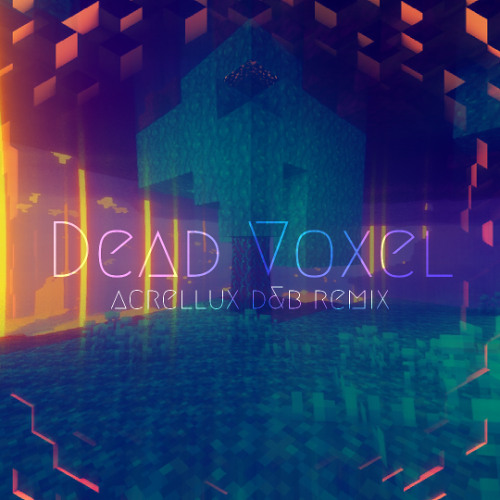 C418 - Dead Voxel (Acrellux D&B Edit)