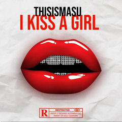 Thisismasu - I Kiss a Girl