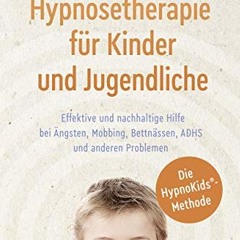 Read Books Online Hypnosetherapie für Kinder und Jugendliche: Effektive und nachhaltige Hilfe bei