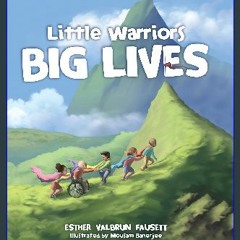 ebook read [pdf] 💖 Little Warriors, Big Lives get [PDF]