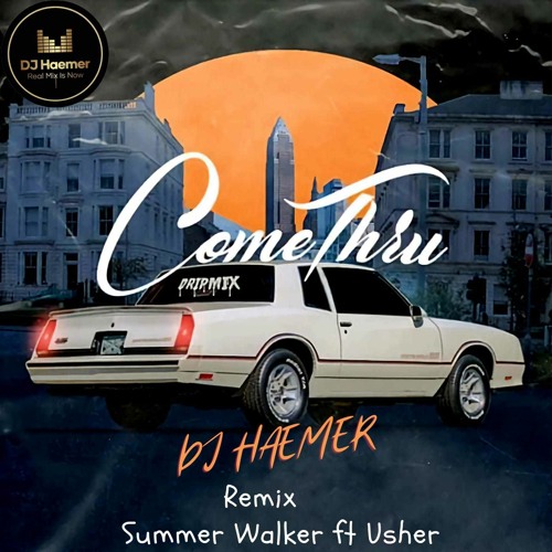 DJ Haemer Remix Come Thru - Summer Walker Feat Usher(2023)