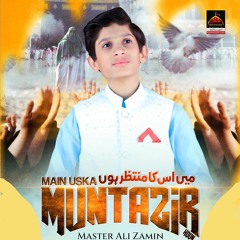 Mein Uska Muntazir Hoon | Master Ali Zamin| 2024 | Imam E Zamana Ajtf | New Qasida