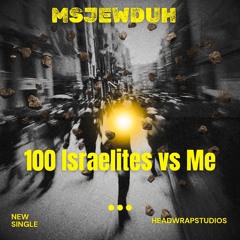 MsJewduh 100 Israelites vs Me