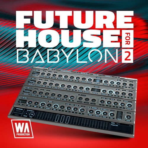 Future House for Babylon 2 | 140 Babylon Presets