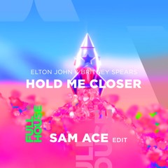 Elton Elton John, Britney Spears - Hold Me Closer (Sam Ace Edit)