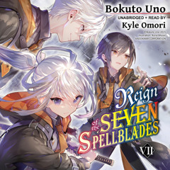 Reign of the Seven Spellblades Vol 7 by Bokuto Uno read by Kyle Omori