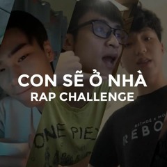 CON SẼ Ở NHÀ RAPCHALLENGE - LINH THỘN X KING KUDO X HOÀNG ĐẢO CHỦ X PASSED X HAZEL