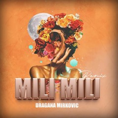 Dragana Mirkovic - Mili Mili (DEEJAY STOJA REMIX)