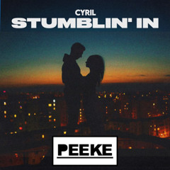 CYRIL - Stumblin' in (PEEKE Remix)