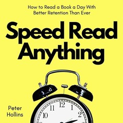 [READ] [PDF EBOOK EPUB KINDLE] Speed Read Anything: How to Read a Book a Day with Better Retention T