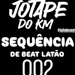 # SEQUENCIA BEAT LATÃO 002 DJ JP DO KM #bailedosocyte