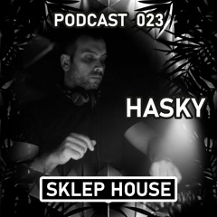 SKLEP HOUSE Podcast 023 By Hasky