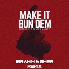 Skrillex - Make It Bun Dem (Ibrahim & Ømer Remix)[FREE DOWNLOAD]