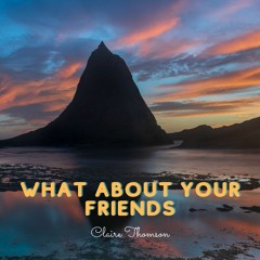 What About Your Friends