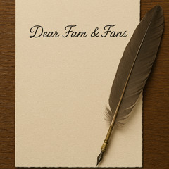Letter To My Fam And Fans🥴