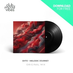 FREE DOWNLOAD: Ehto ─ Melodic Journey (Original Mix) [CMVF173]