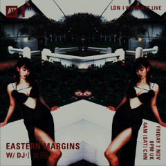 Eastern Margins w/ DJ小女孩 on NTS Radio: Act III [7 Nov 2025]