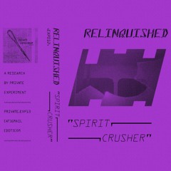 Relinquished - "Spirit Crusher"