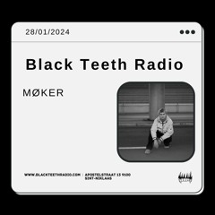 Black Teeth Radio: Helena And Friends With MØKER (28 - 01 - 2024)