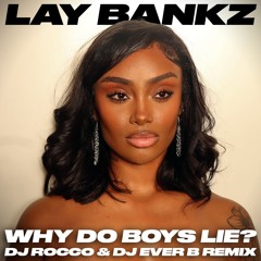 Lay Bankz - Why Do Boys Lie? (DJ ROCCO & DJ EVER B Remix)