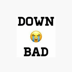“Down Bad” Freestyle (Prod. PAINBEATS)