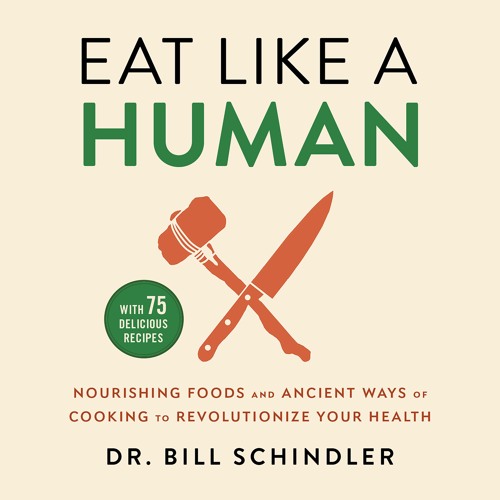 Eat Like A Human by Dr. Bill Schindler Read by Author - Audiobook Excerpt