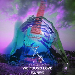 Third Party - We Found Love - GVN Remix (J Peak Flip)