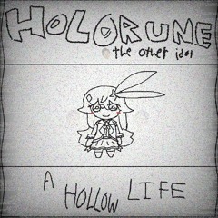 [Holorune: The Other Idol] - A HOLLOW LIFE (not bonus track)
