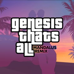 Genesis - That's All (Mandalus Remix) Full Length