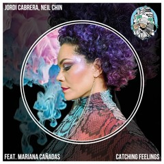 Jordi Cabrera, Neil Chin, Mariana Cañadas - Catching Feelings (Preview)