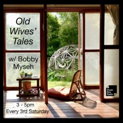 Old Wives' Tales w/ Bobby Myseh [Music Box Radio, Feb 2020]