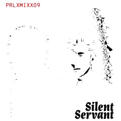 PRLXMIXX09 - Silent Servant (Recorded Live at Observe LA, 25.6.22)