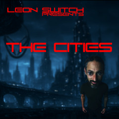 The Cities - A journey - Leon switch