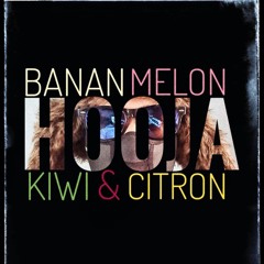 Hooja - Banan Melon Kiwi & Citron (Roy Dahl Edit)