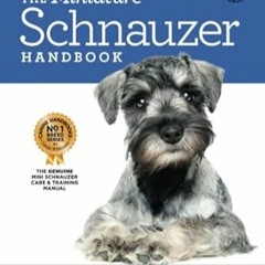 🥝[DOWNLOAD] EPUB The Miniature Schnauzer Handbook The Essential Guide to Miniature Schn 🥝
