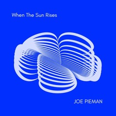 Joe Pieman - When The Sun Rises (Original Mix)