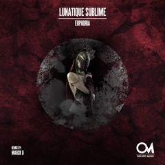 OSCM154; Lunatique Sublime - Euphoria (Original Mix)