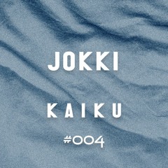 Kaiku Mix #004 - Jokki