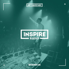 Jay Hardway - Inspire Radio ep. 138