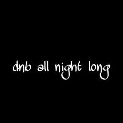 DnB all night long