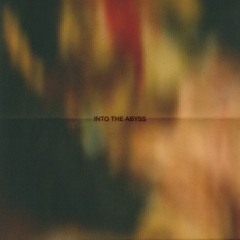 INTO THE ABYSS VOL. I