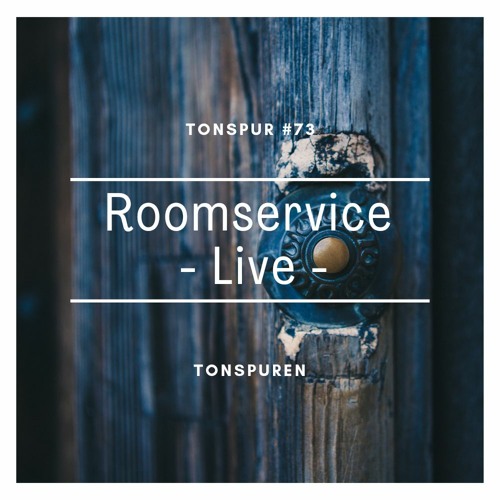 Tonspur #73 - Roomservice - Live -