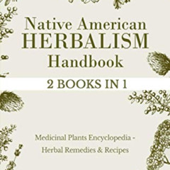 Access EBOOK ☑️ Native American Herbalism Handbook: 2 BOOKS IN 1 Medicinal Plants Enc
