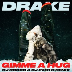 Drake - GIMME A HUG (DJ ROCCO & DJ EVER B Remix) *CLICK BUY FOR FULL VERSION*