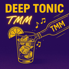Deep Tonic by TMM toninhomusicmachine