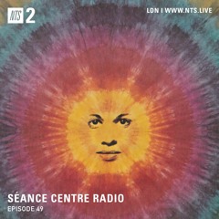 Séance Centre Radio Episode 49 NTS w/ Brandon Hocura NO BANTER